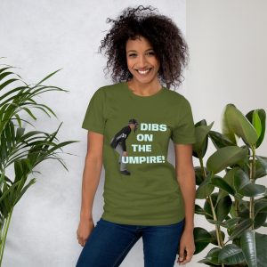 Dibs On The Umpire Unisex t-shirt